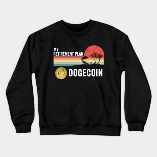 Vintage Dogecoin My Retirement Plan Crypto Token Cryptocurrency Wallet Birthday Gift For Men Women Crewneck Sweatshirt